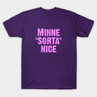 Minne Sorta Nice T-Shirt